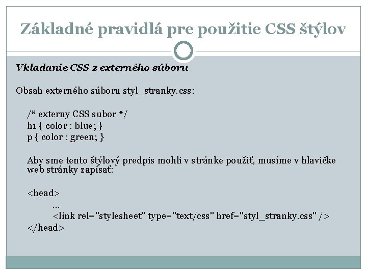 Základné pravidlá pre použitie CSS štýlov Vkladanie CSS z externého súboru Obsah externého súboru