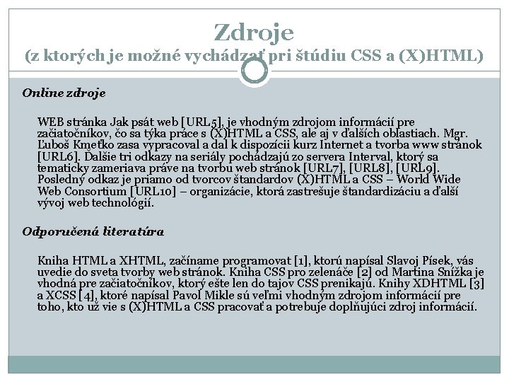 Zdroje (z ktorých je možné vychádzať pri štúdiu CSS a (X)HTML) Online zdroje WEB