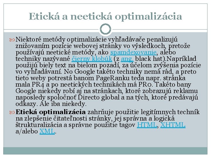 Etická a neetická optimalizácia Niektoré metódy optimalizácie vyhľadávače penalizujú znižovaním pozície webovej stránky vo