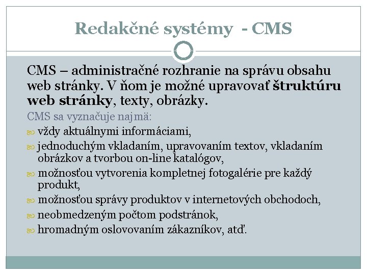 Redakčné systémy - CMS – administračné rozhranie na správu obsahu web stránky. V ňom