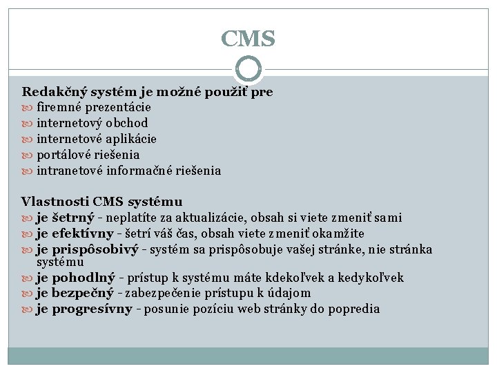 CMS Redakčný systém je možné použiť pre firemné prezentácie internetový obchod internetové aplikácie portálové
