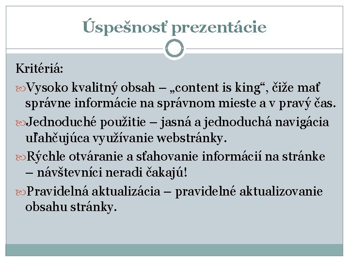 Úspešnosť prezentácie Kritériá: Vysoko kvalitný obsah – „content is king“, čiže mať správne informácie