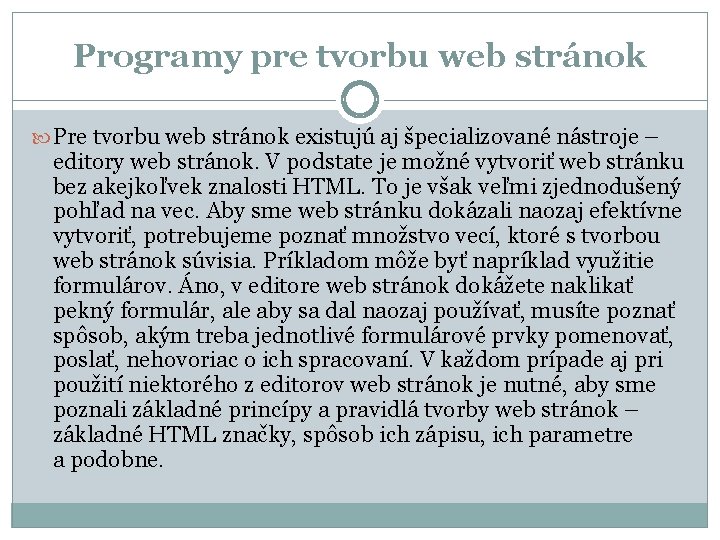 Programy pre tvorbu web stránok Pre tvorbu web stránok existujú aj špecializované nástroje –