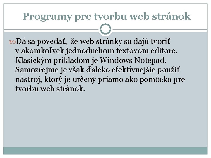  Programy pre tvorbu web stránok Dá sa povedať, že web stránky sa dajú