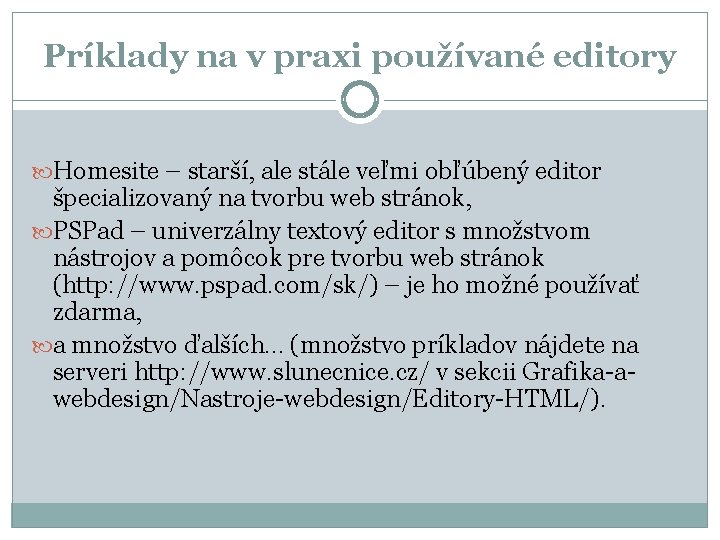 Príklady na v praxi používané editory Homesite – starší, ale stále veľmi obľúbený editor