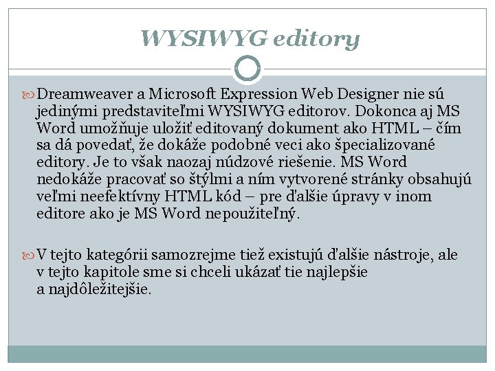  WYSIWYG editory Dreamweaver a Microsoft Expression Web Designer nie sú jedinými predstaviteľmi WYSIWYG