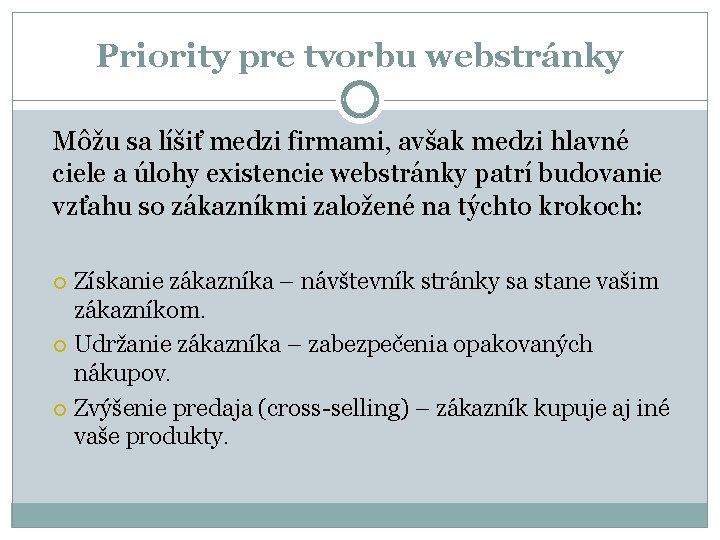 Priority pre tvorbu webstránky Môžu sa líšiť medzi firmami, avšak medzi hlavné ciele a