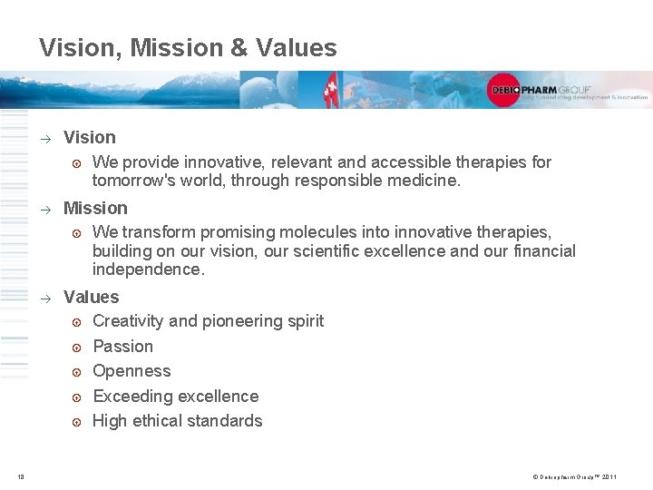 Vision, Mission & Values 18 à Vision We provide innovative, relevant and accessible therapies