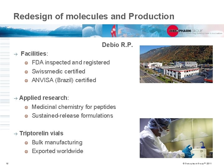 Redesign of molecules and Production Debio R. P. à Facilities: FDA inspected and registered