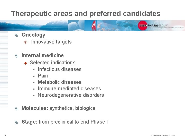 Therapeutic areas and preferred candidates 8 g Oncology Innovative targets g Internal medicine u