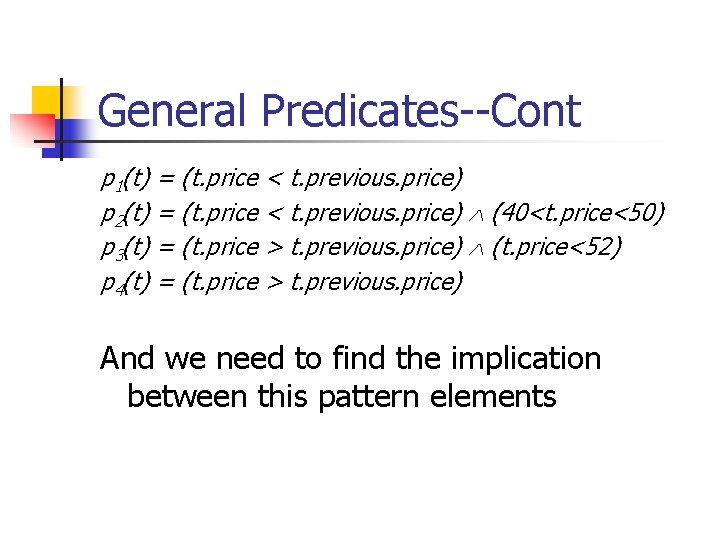 General Predicates--Cont p 1(t) = (t. price < t. previous. price) p 2(t) =