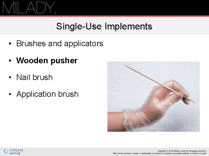 Single-Use Implements • Brushes and applicators • Wooden pusher • Nail brush • Application