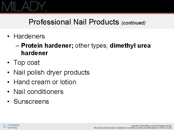 Professional Nail Products (continued) • Hardeners – Protein hardener; other types; dimethyl urea hardener