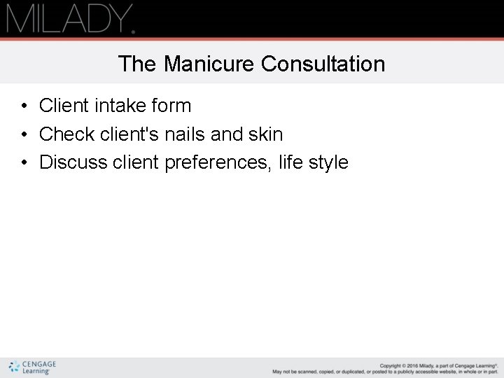 The Manicure Consultation • Client intake form • Check client's nails and skin •