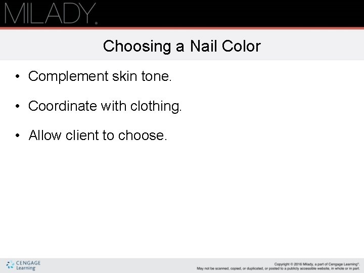 Choosing a Nail Color • Complement skin tone. • Coordinate with clothing. • Allow