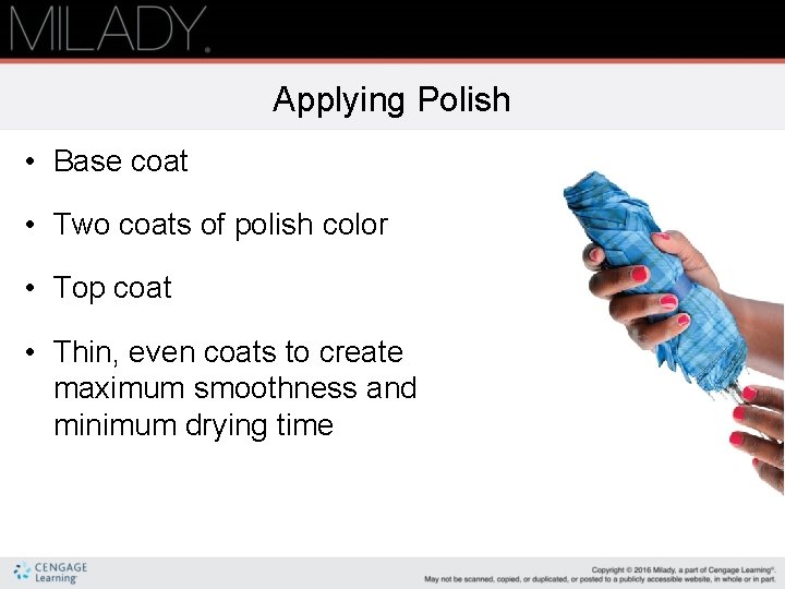 Applying Polish • Base coat • Two coats of polish color • Top coat