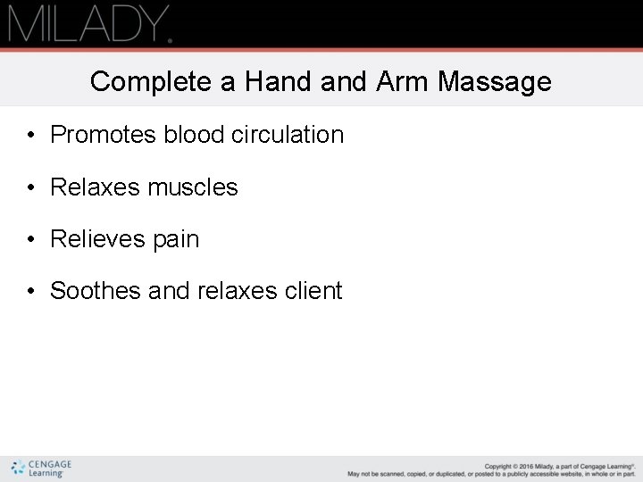 Complete a Hand Arm Massage • Promotes blood circulation • Relaxes muscles • Relieves