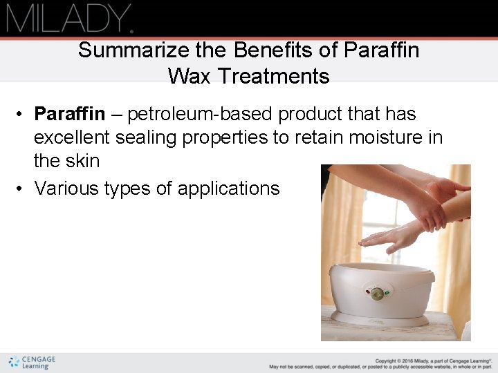 Summarize the Benefits of Paraffin Wax Treatments • Paraffin – petroleum-based product that has
