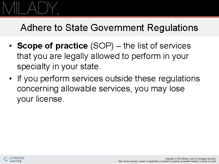 Adhere to State Government Regulations • Scope of practice (SOP) – the list of