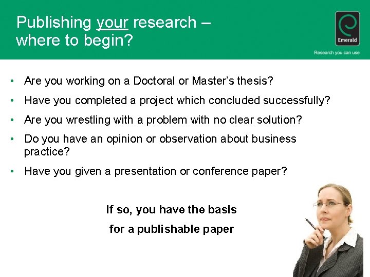 Publishing your research – where to begin? • Are you working on a Doctoral