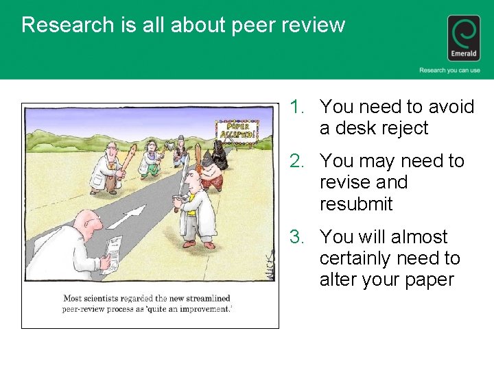 Research is all about peer review 1. You need to avoid a desk reject