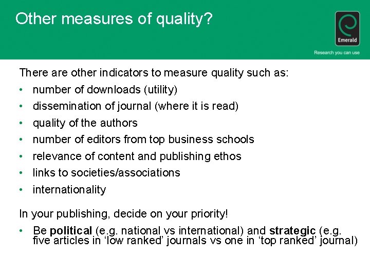 Other measures of quality? There are other indicators to measure quality such as: •