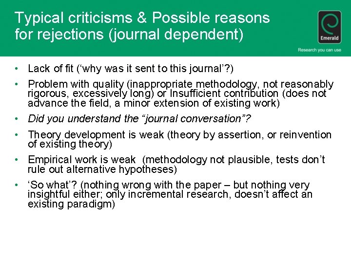 Typical criticisms & Possible reasons for rejections (journal dependent) • Lack of fit (‘why