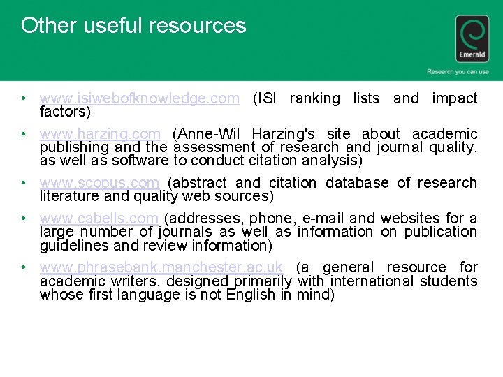 Other useful resources • www. isiwebofknowledge. com (ISI ranking lists and impact factors) •