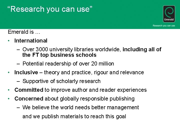 “Research you can use” Emerald is … • International – Over 3000 university libraries