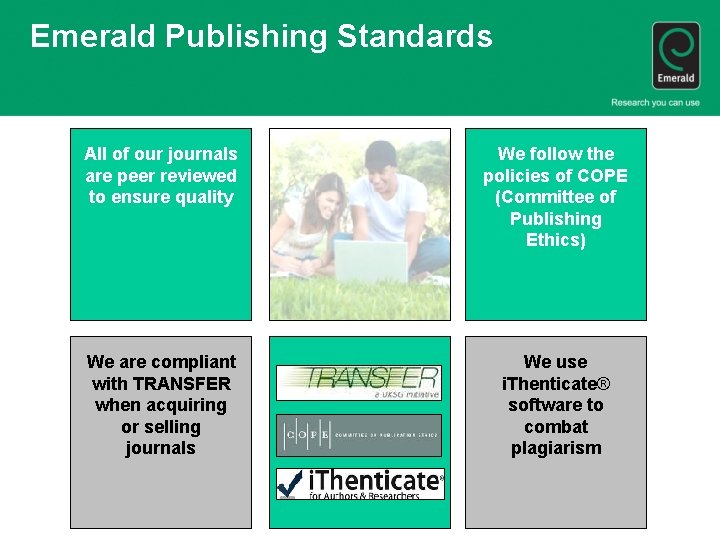 Emerald Publishing Standards All of our journals are peer reviewed to ensure quality We