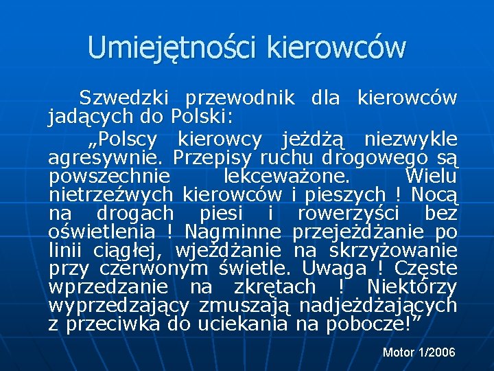 Umiejętności kierowców Szwedzki przewodnik dla kierowców jadących do Polski: „Polscy kierowcy jeżdżą niezwykle agresywnie.