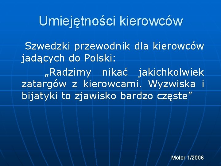 Umiejętności kierowców Szwedzki przewodnik dla kierowców jadących do Polski: „Radzimy nikać jakichkolwiek zatargów z