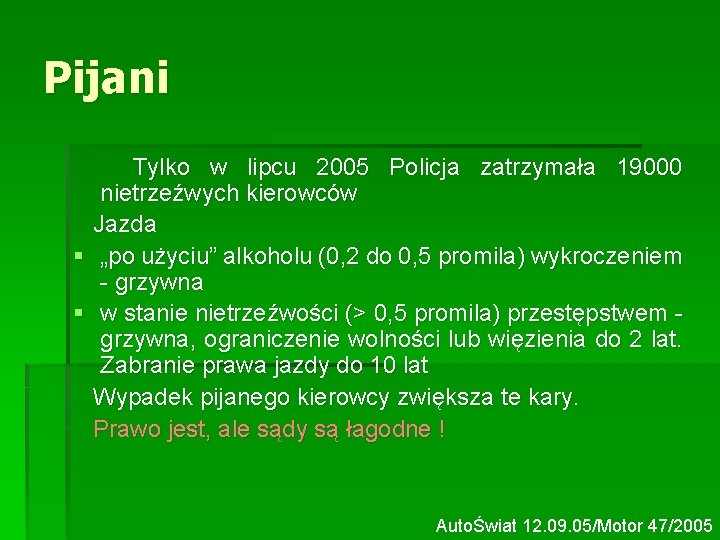 Pijani Tylko w lipcu 2005 Policja zatrzymała 19000 nietrzeźwych kierowców Jazda § „po użyciu”