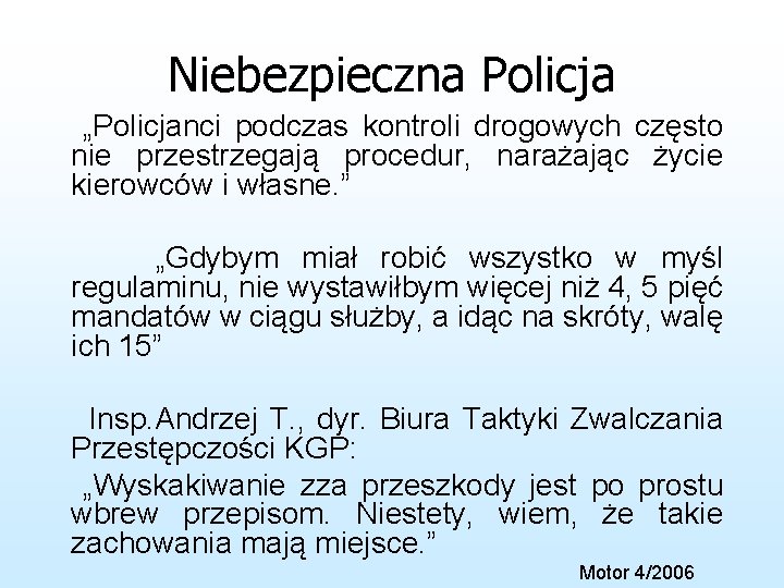 Niebezpieczna Policja „Policjanci podczas kontroli drogowych często nie przestrzegają procedur, narażając życie kierowców i