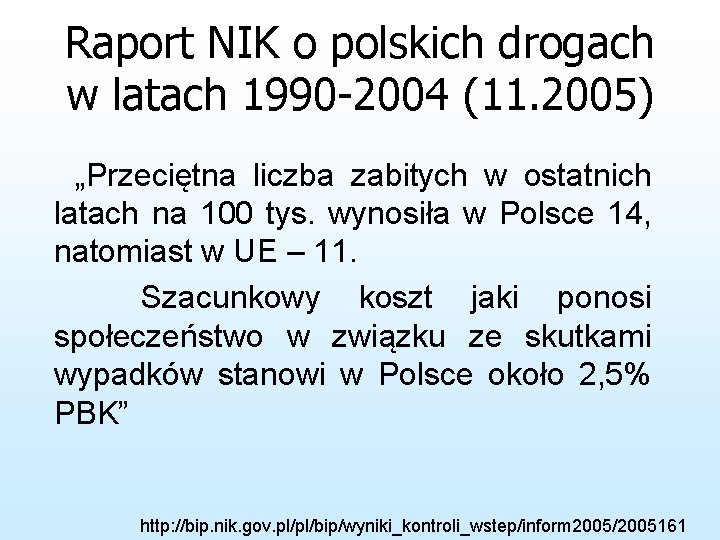 Raport NIK o polskich drogach w latach 1990 -2004 (11. 2005) „Przeciętna liczba zabitych
