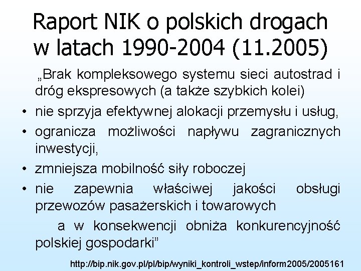 Raport NIK o polskich drogach w latach 1990 -2004 (11. 2005) „Brak kompleksowego systemu