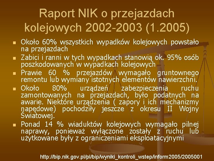 Raport NIK o przejazdach kolejowych 2002 -2003 (1. 2005) n n n Około 60%