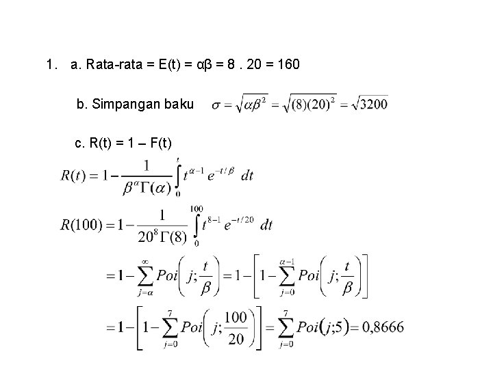 1. a. Rata-rata = E(t) = αβ = 8. 20 = 160 b. Simpangan
