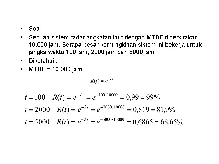  • Soal • Sebuah sistem radar angkatan laut dengan MTBF diperkirakan 10. 000