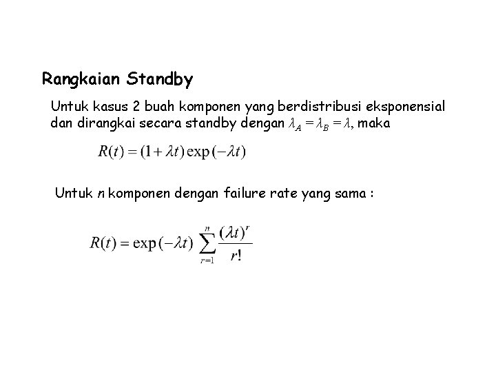 Ukuran-ukuran Reliability (System) Rangkaian Standby Untuk kasus 2 buah komponen yang berdistribusi eksponensial dan