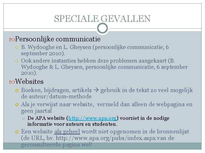 SPECIALE GEVALLEN Persoonlijke communicatie B. Wydooghe en L. Gheysen (persoonlijke communicatie, 6 september 2010).