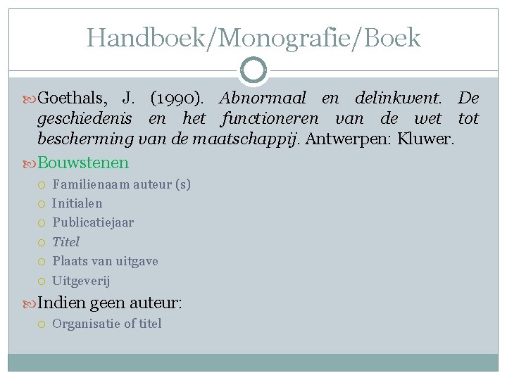 Handboek/Monografie/Boek Goethals, J. (1990). Abnormaal en delinkwent. De geschiedenis en het functioneren van de