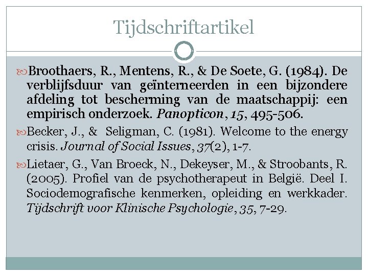 Tijdschriftartikel Broothaers, R. , Mentens, R. , & De Soete, G. (1984). De verblijfsduur