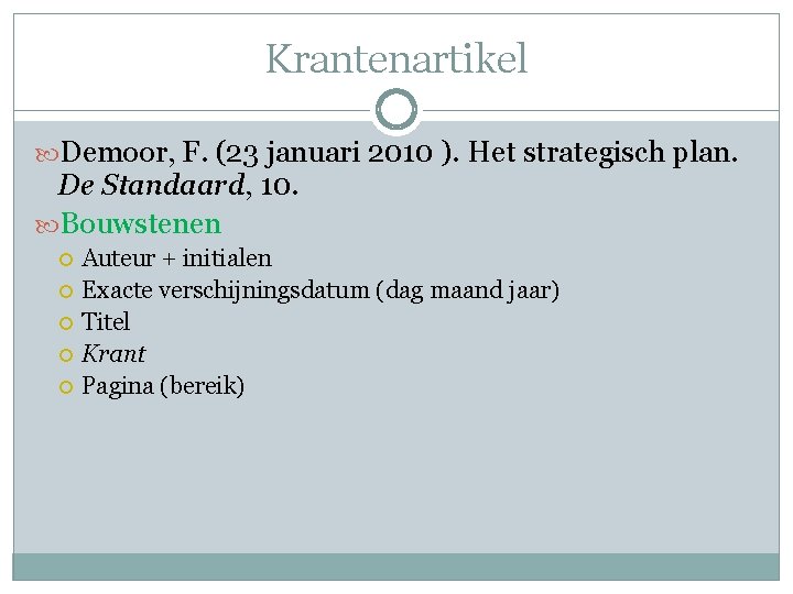 Krantenartikel Demoor, F. (23 januari 2010 ). Het strategisch plan. De Standaard, 10. Bouwstenen