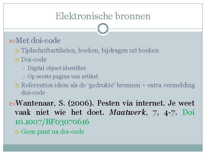 Elektronische bronnen Met doi-code Tijdschriftartikelen, boeken, bijdragen uit boeken Doi-code Digital object identifier Op