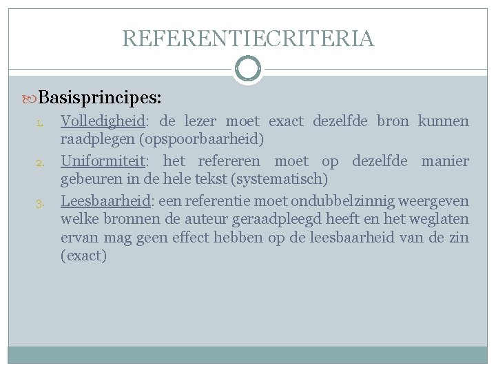 REFERENTIECRITERIA Basisprincipes: 1. 2. 3. Volledigheid: de lezer moet exact dezelfde bron kunnen raadplegen