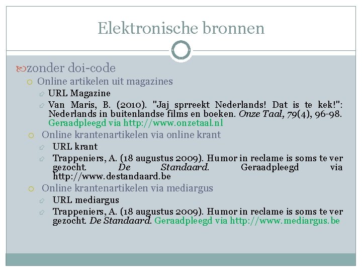 Elektronische bronnen zonder doi-code Online artikelen uit magazines Online krantenartikelen via online krant URL