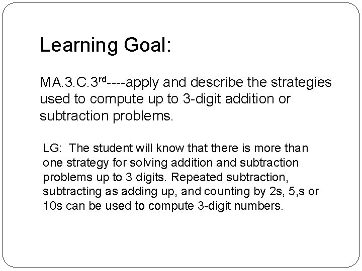 Learning Goal: MA. 3. C. 3 rd----apply and describe the strategies used to compute Learning Goal: MA. 3. C. 3 rd----apply and describe the strategies used to compute