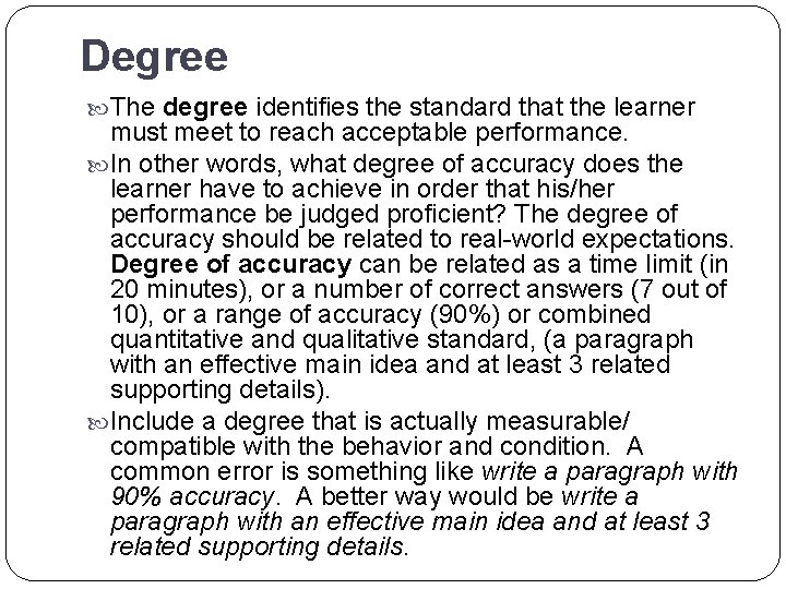 Degree The degree identifies the standard that the learner must meet to reach acceptable Degree The degree identifies the standard that the learner must meet to reach acceptable