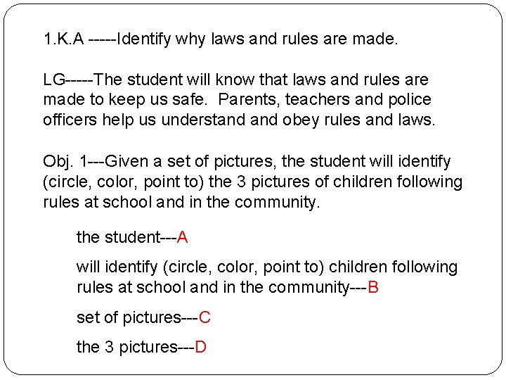 1. K. A -----Identify why laws and rules are made. LG-----The student will know 1. K. A -----Identify why laws and rules are made. LG-----The student will know